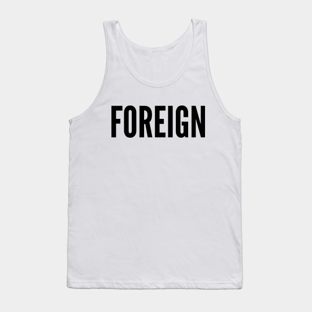 FOREIGN Tank Top by AustralianMate